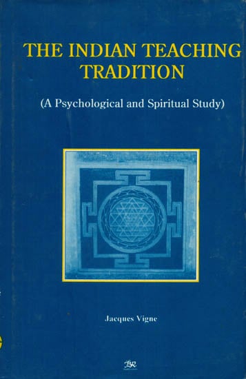 The Indian Teaching Tradition (A Psychological and Spiritual Study)