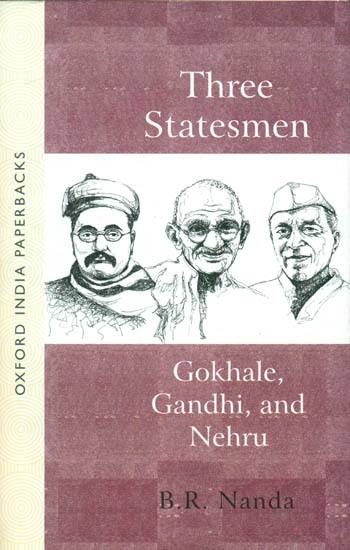 Three Statesmen - Gokhale, Gandhi, and Nehru