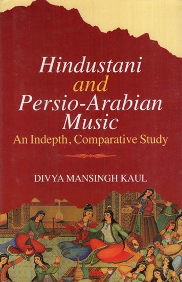 Hindustani and Persio-Arabian Music (An Indepth, Comparative Study)