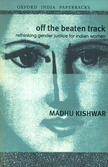 Off the Beaten Track (Rethinking Gender Justice for Indian Women)