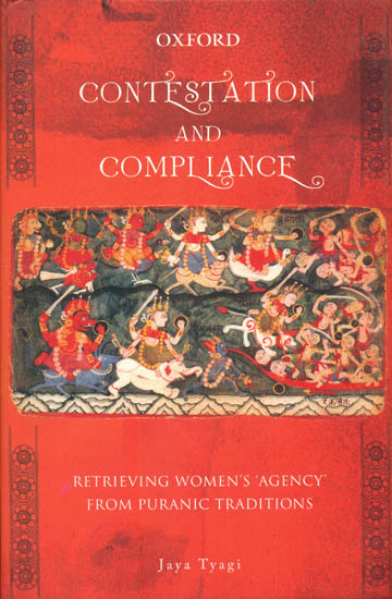 Contestation and Compliance: Retrieving Women's Agency from Puranic Traditions