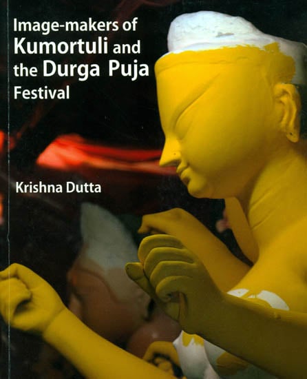 Image-Makers of Kumortuli and The Durga Puja Festival