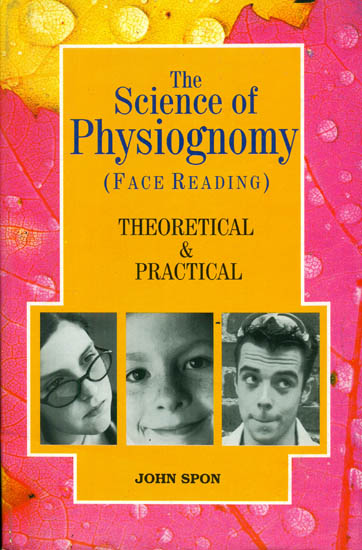 The Science of Physiognomy Face Reading (Theoretical and Practical)