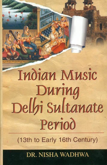 Indian Music During Delhi Sultanate Period (13th to Early 16th Century)