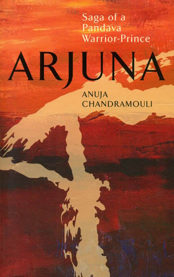 Arjuna (Saga of a Pandava Warrior-Prince)