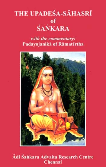 The Upadesa Sahasri of Sankara (With The Commentary of Padayojanika of Ramatirtha)