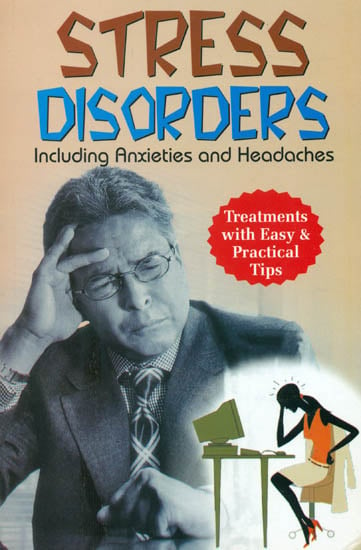 STRESS DISORDERS: Including Anxieties and Headaches