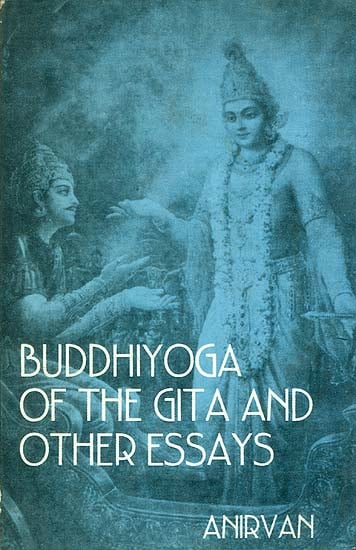 Buddhiyoga of the Gita and other Essays