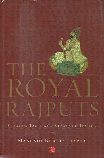 The Royal Rajputs (Strange Tales and Stranger Truths)