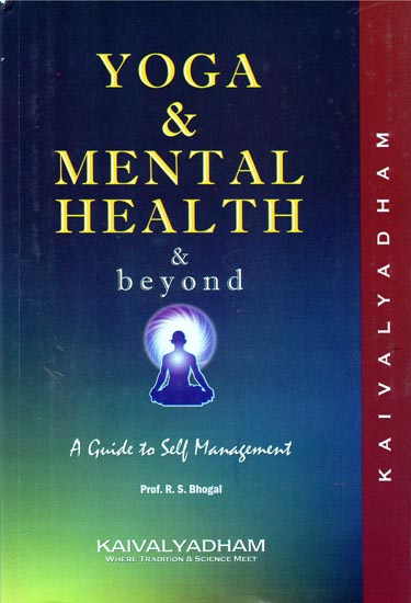 Yoga and Mental Health and Beyond (A Guide to Self Management)