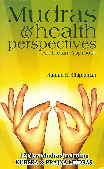 Mudras & Health Perspectives (An Indian Approach)