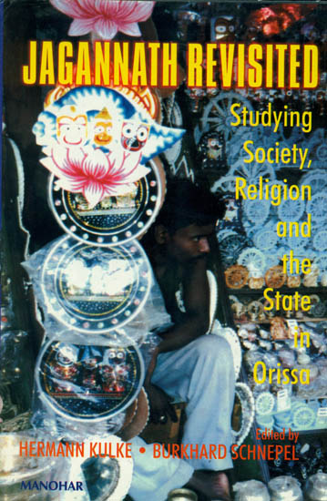 Jagannath Revisited (Studying, Society, Religion, and the State in Orissa)