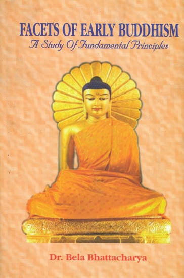 Facets of Early Buddhism (A Study of Fundamental Principles)