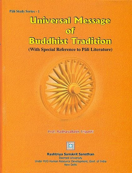 Universal Message of Buddhist Tradition (With Special Reference to Pali Literature)