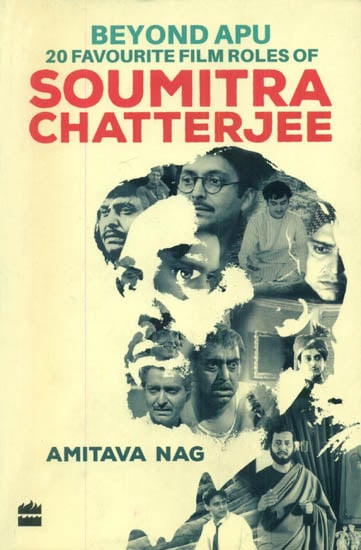 Beyond Apu 20 Favourite Film Roles of Soumitra Chatterjee
