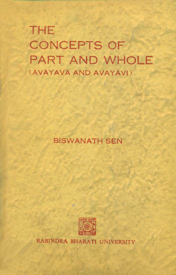 The Concepts of Part and Whole: Avayava and Avayavi (An Old and Rare Book)