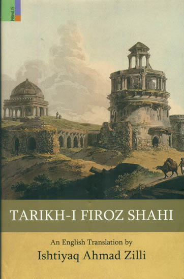 Tarikh-I Firoz Shahi - A Fine Specimen of Indo-Persian Historiography