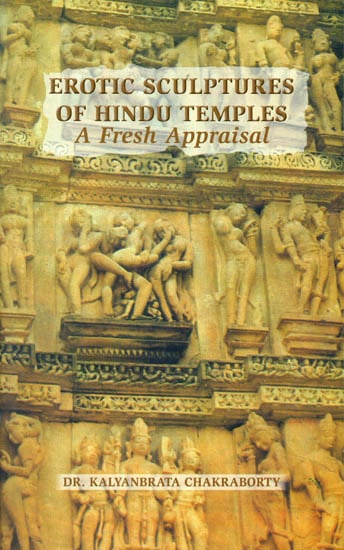 Erotic Sculptures of Hindu Temples (A Fresh Appraisal)