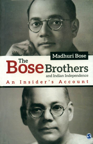 The Bose Brothers and Indian Independence (An Insider's Account)