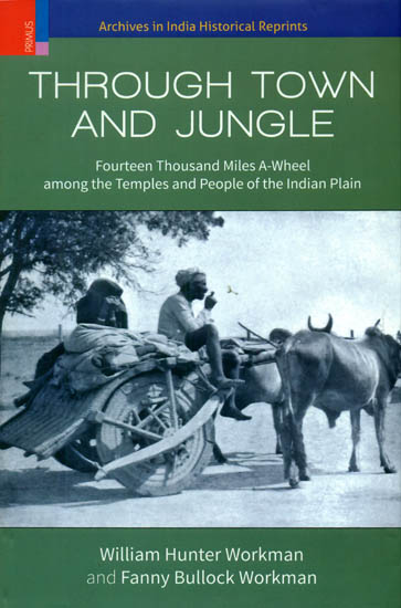 Through Town and Jungle (Fourteen Thousand Miles A Wheel Among The Temples and People of The Indian Plain)