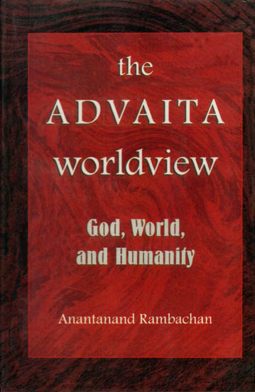 The Advaita Worldview (God, World, and Humanity)