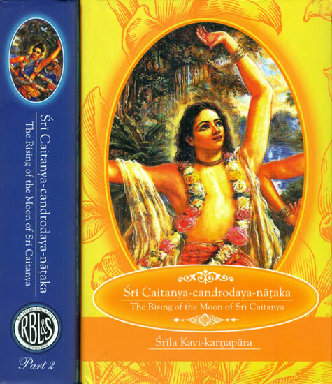 Sri Caitanya-Candrodaya-Nataka: The Rising of the Moon of Sri Caitanya (Set of 2 Volumes)