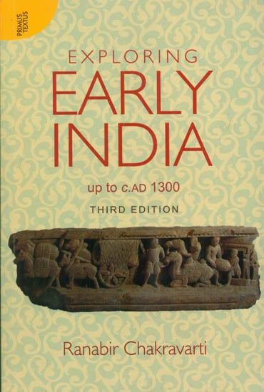 Exploring Early India (Up to C.AD 1300)