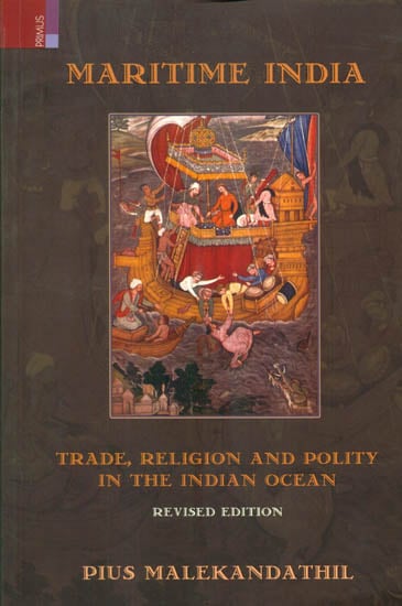 Maritime India (Trade, Religion and Polity in The Indian Ocean)