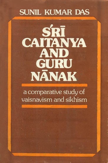 Sri Caitanya and Guru Nanak (A Comparative Study of Vaisnavism and Sikhism) - An Old and Rare Book