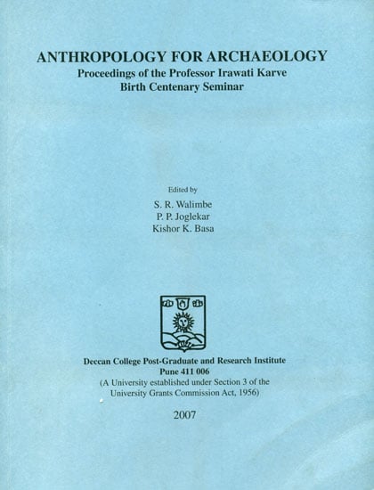 Anthropology for Archaeology (Proceedings of the Professor Irawati Karve Birth Centenary Seminar)