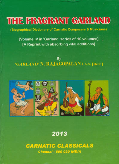 The Fragrant Garland (Biographical Dictionary of Carnatic Composers and Musicians)