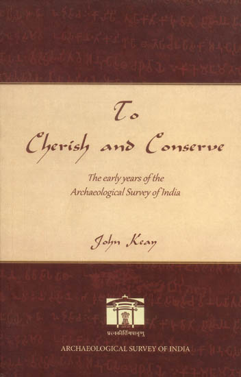 To Cherish and Conserve (The Early Years of the Archaeology Survey of India)