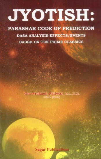 Jyotish (Parashar Code of Prediction Dasa Analysis-Effects/Events Based on Ten Prime  Classics)