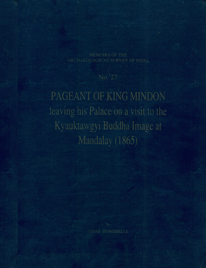 Pageant of King Mindon: Leaving His Palace on a Visit to The Kyauktawgyi Buddha Image at Mandalay 1865 (An Old and Rare Book)