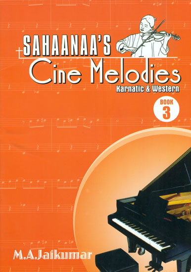 Sahaanaa's - Cine Melodies: Karnatic and Western, Book - 3 (With Notation)