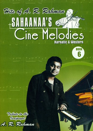 Sahaanaa's - Cine Melodies: Karnatic and Western, Book - 6 (Hits of A. R. Rahman with Notation)