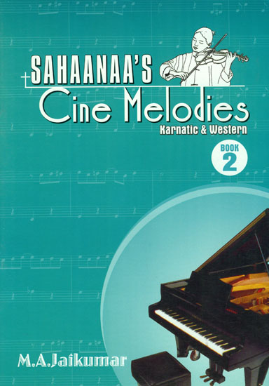 Sahaanaa's - Cine Melodies: Karnatic and Western, Book - 2 (With Notation)