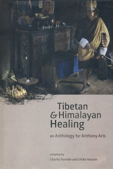 Tibetan and Himalayan Healing (An Anthology for Anthony Aris)