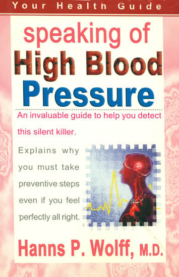 Speaking of High Blood Pressure (An Invaluable Guide to Help You Detect This Silent Killer)