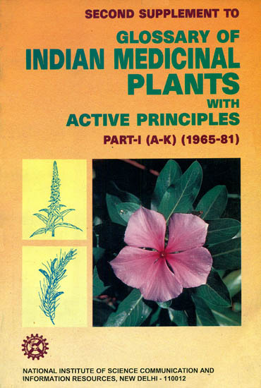 Second Supplement to Glossary of Indian Medicinal Plants with Active Principles (Part - 1, A to K)