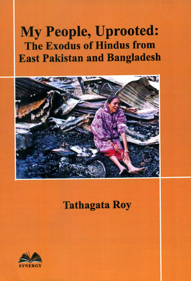 My People, Uprooted: The Exodus of Hindus from East Pakistan and Bangladesh