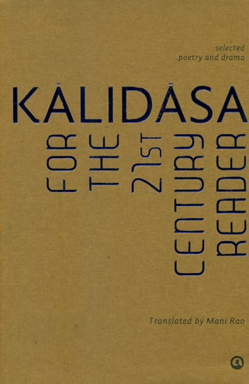 Kalidasa: For The 21st Century Reader