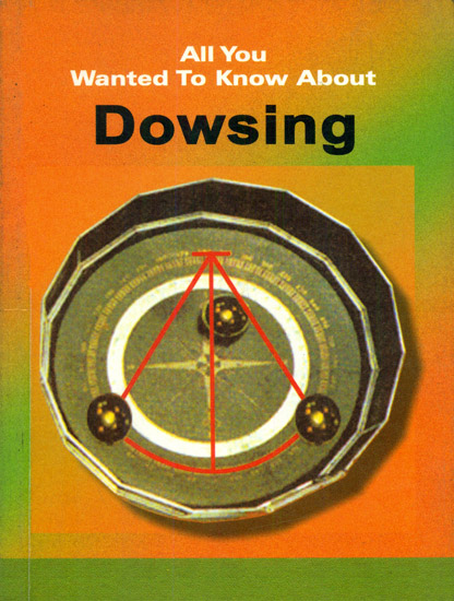 All You Wanted to Know About Dowsing