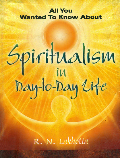 All You Wanted to Know About Spiritualism in Day-to-Day Life