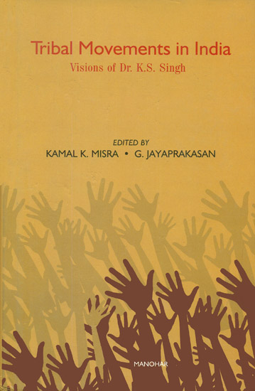 Tribal Movements in India (Visions of Dr. K. S. Singh)