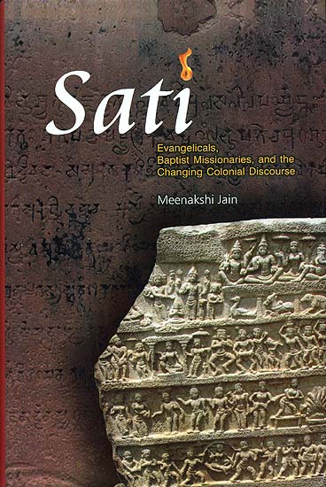 Sati (Evangelicals, Baptist Missionaries, and The Changing Colonial Discourse)