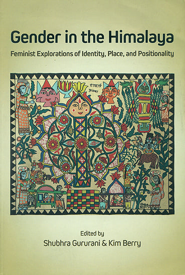 Gender in The Himalaya (Feminist Explorations of Identity, Place and Positionality)