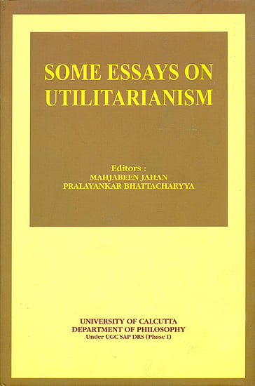 Some Essays on Utilitarianism