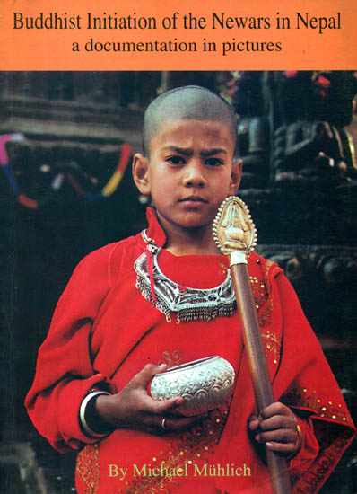 Buddhist Initiation of The Newars in Nepal a Documentation in Pictures