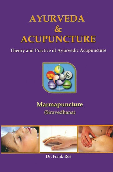 Ayurveda and Acupuncture (Theory and Practice of Ayurvedic Acupuncture)